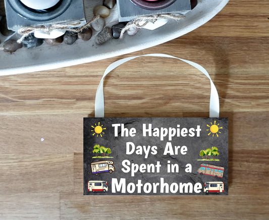 Motorhome Plaque Gift - The Happiest Days Are Spent In A Motorhome - Fun Cute Birthday Novelty Present