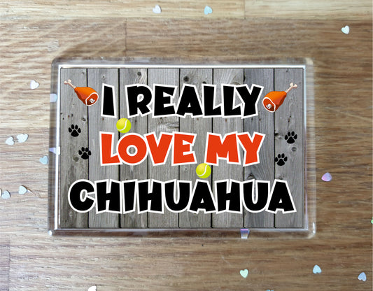 Chihuahua Fridge Magnet Gift - I Really Love My - Cute Novelty Fun Dog Owner Present