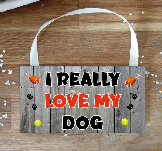 Dog Plaque Gift - I Really Love My Dog - Cute Novelty Fun Dog Owner - Pet Lover Sign Present