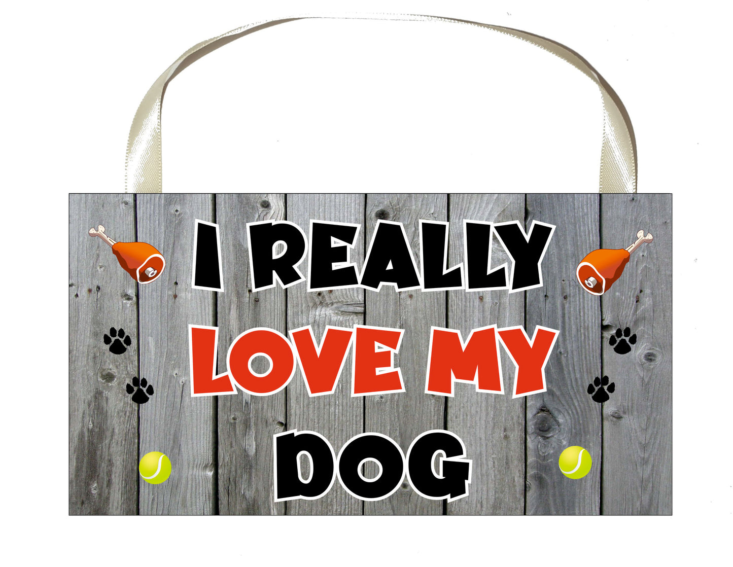 Dog Plaque Gift - I Really Love My Dog - Cute Novelty Fun Dog Owner - Pet Lover Sign Present