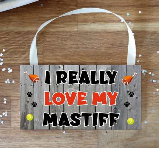 Mastiff Plaque Gift - I Really Love My - Cute Novelty Fun Dog Owner - Pet Lover Sign Present