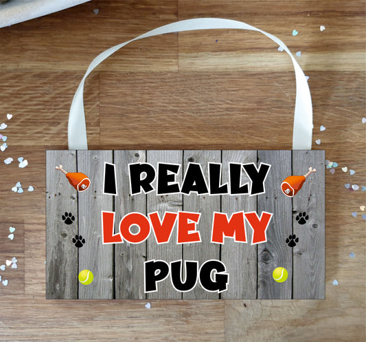 Pug Plaque Gift - I Really Love My - Cute Novelty Fun Dog Owner - Pet Lover Sign Present