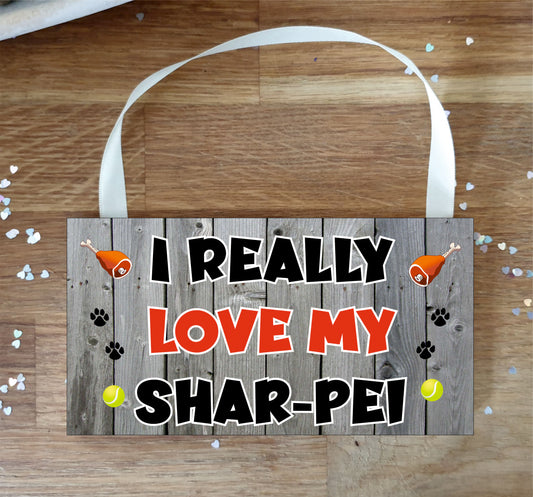 Shar Pei Plaque Gift - I Really Love My - Cute Novelty Fun Dog Owner - Pet Lover Sign Present