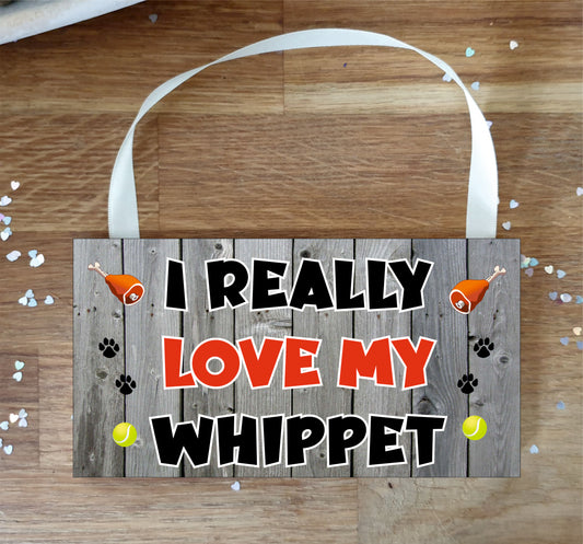 Whippet Plaque Gift - I Really Love My - Cute Novelty Fun Dog Owner - Pet Lover Sign Present