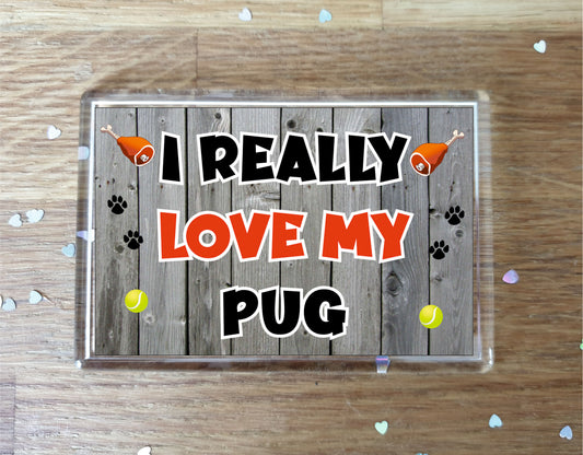 Pug Fridge Magnet Gift - I Really Love My - Cute Novelty Fun Dog Owner Present