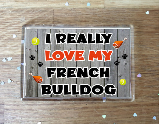 French Bulldog Fridge Magnet Gift - I Really Love My - Cute Novelty Fun Dog Owner Present