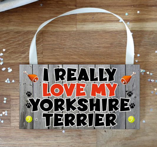 Yorkshire Terrier Plaque Gift - I Really Love My - Cute Novelty Fun Dog Owner Lover Sign Present