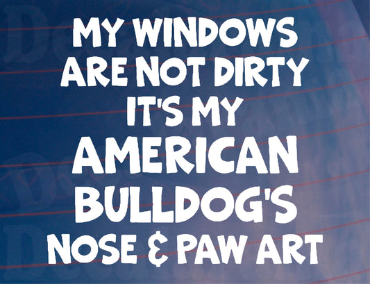 Car Sticker American Bulldog Windows Not Dirty Nose & Paw Art Nice Funny Cute Novelty Window Bumper Boot Decal