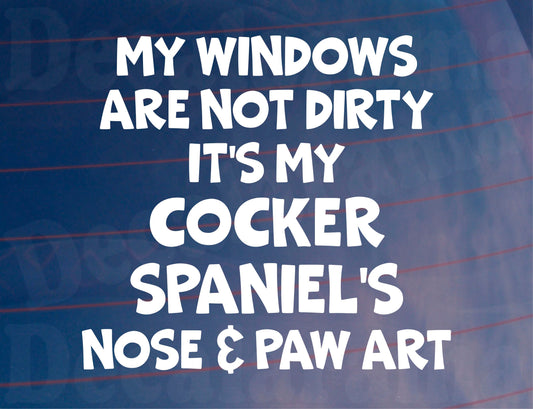 Car Sticker Cocker Spaniel Windows Not Dirty Nose & Paw Art Nice Funny Cute Novelty Dog Bumper Boot Decal