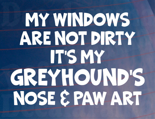 Car Sticker Greyhound Windows Not Dirty Nose & Paw Art Nice Funny Cute Novelty Dog Bumper Boot Decal