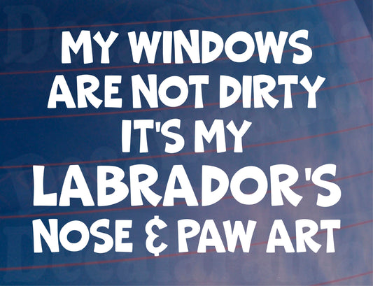 Car Sticker Labrador Windows Not Dirty Nose & Paw Art Nice Funny Cute Novelty Dog Bumper Boot Decal