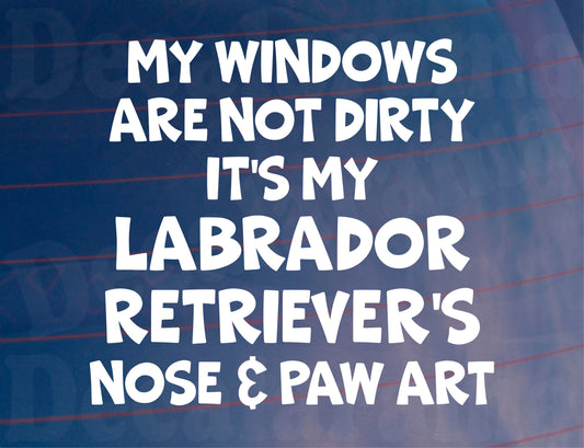 Car Sticker Labrador Retriever Windows Not Dirty Nose & Paw Art Nice Funny Cute Novelty Dog Bumper Boot Decal