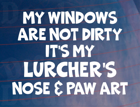 Car Sticker Lurcher Windows Not Dirty Nose & Paw Art Nice Funny Cute Novelty Dog Bumper Boot Decal
