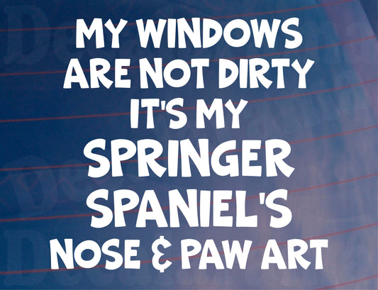 Car Sticker Springer Spaniel Windows Not Dirty Nose & Paw Art Nice Funny Cute Novelty Dog Bumper Boot Decal