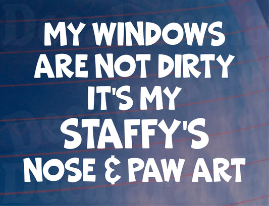 Car Sticker Staffy Windows Not Dirty Nose & Paw Art Nice Funny Cute Novelty Dog Bumper Boot Decal