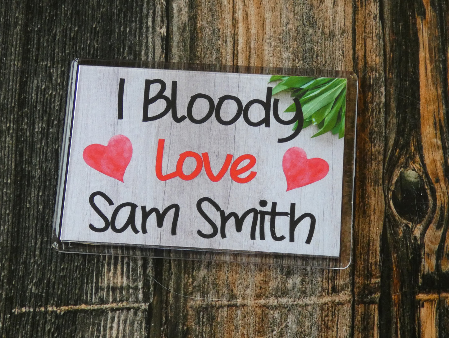 Sam Smith Fridge Magnet Gift - I Bloody Love Sam Smith - Funny Cute Birthday Novelty Present