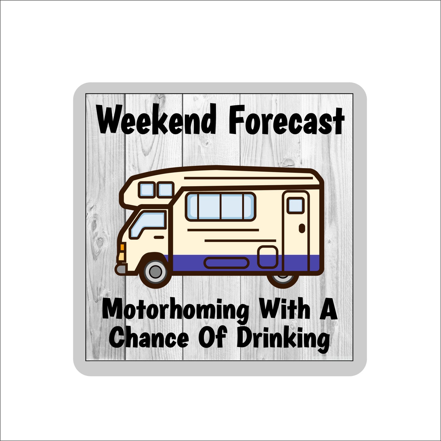 Motorhome Coaster - Motorhoming With a Chance of Drinking - Fun Cute Novelty Present
