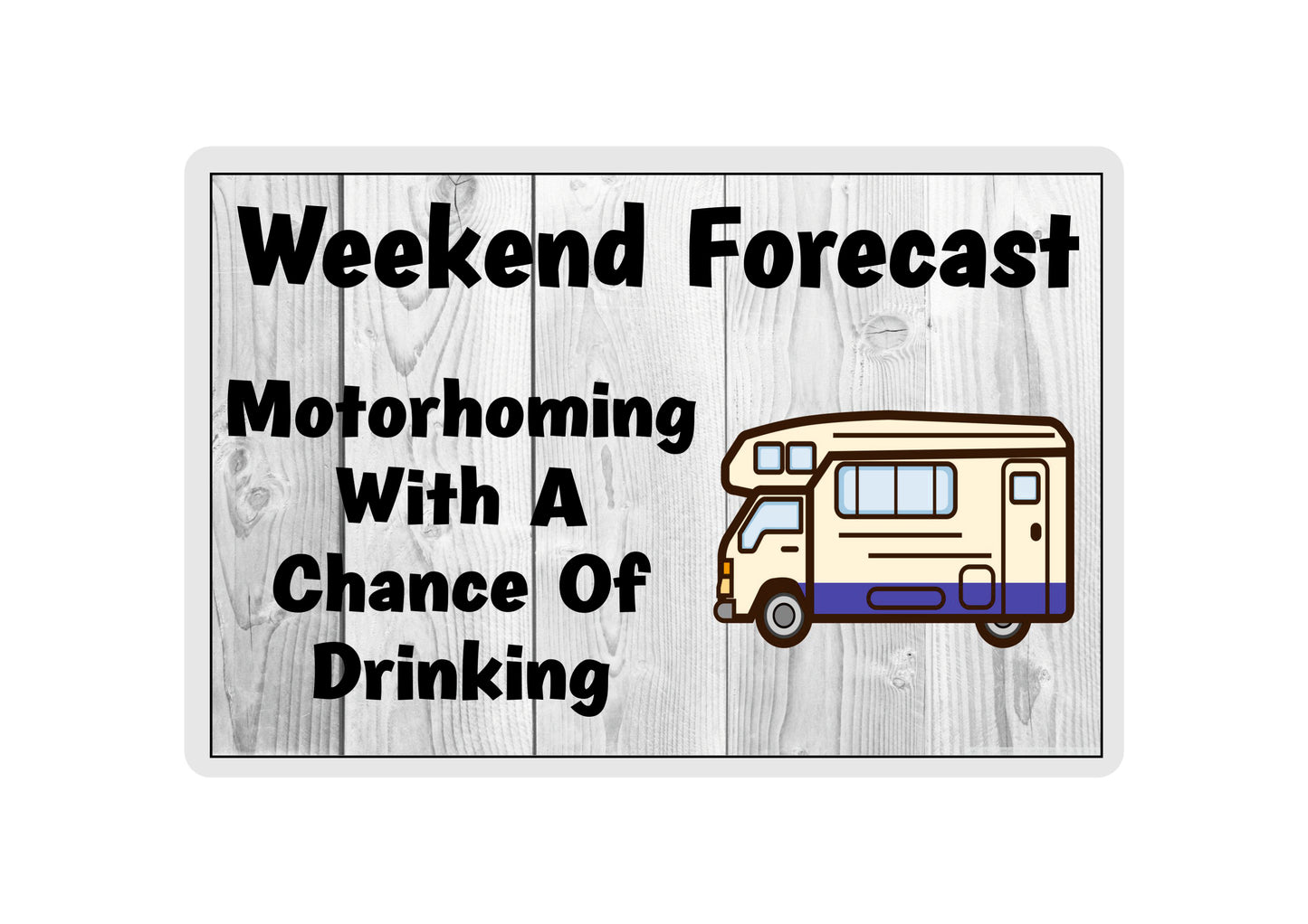 Motorhome Fridge Magnet - Motorhoming With A Chance Of Drinking - Funny Cute Cheeky Novelty Present