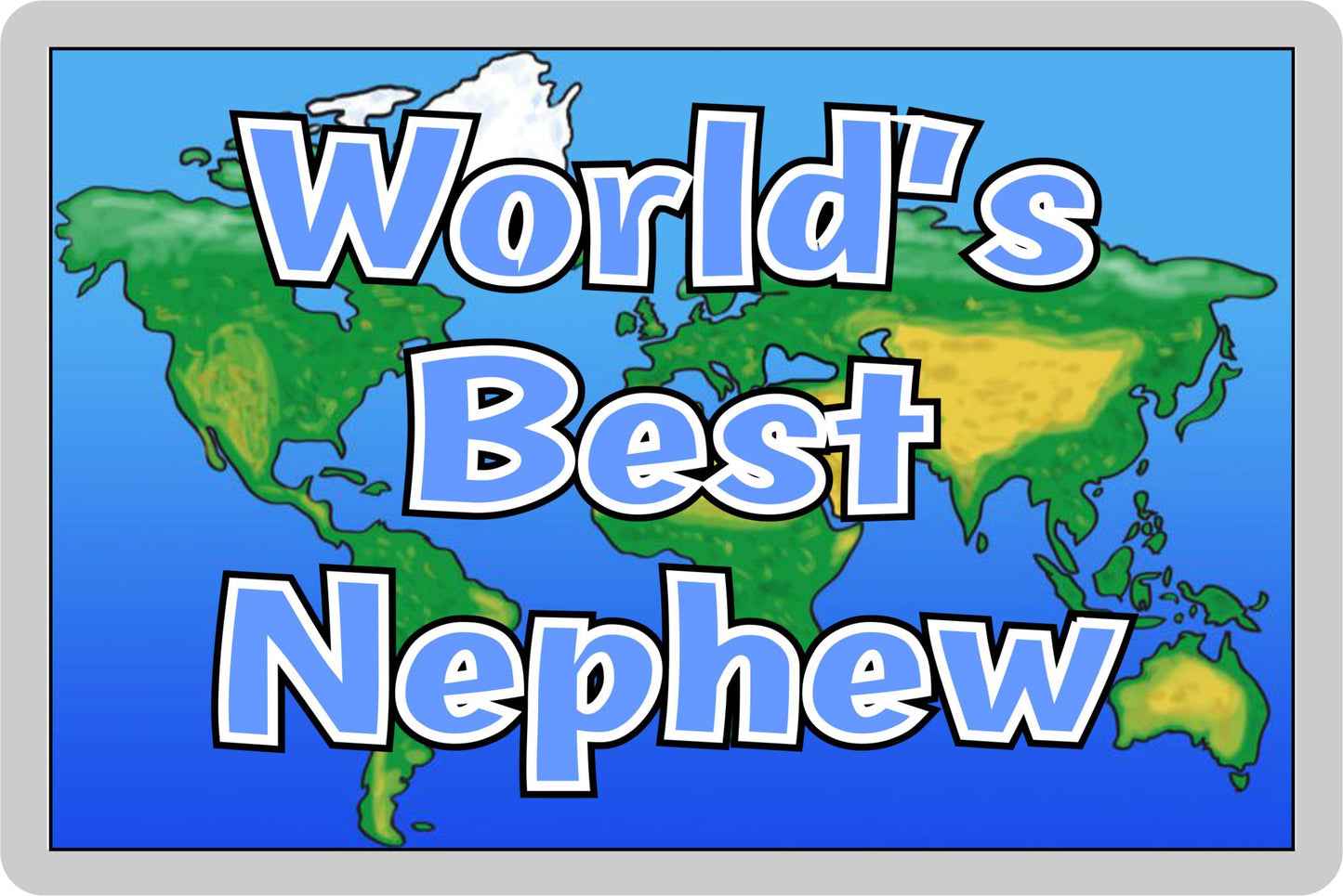 Nephew Fridge Magnet - World's Best Nephew - Novelty Love Gift - Fun Birthday Christmas Present