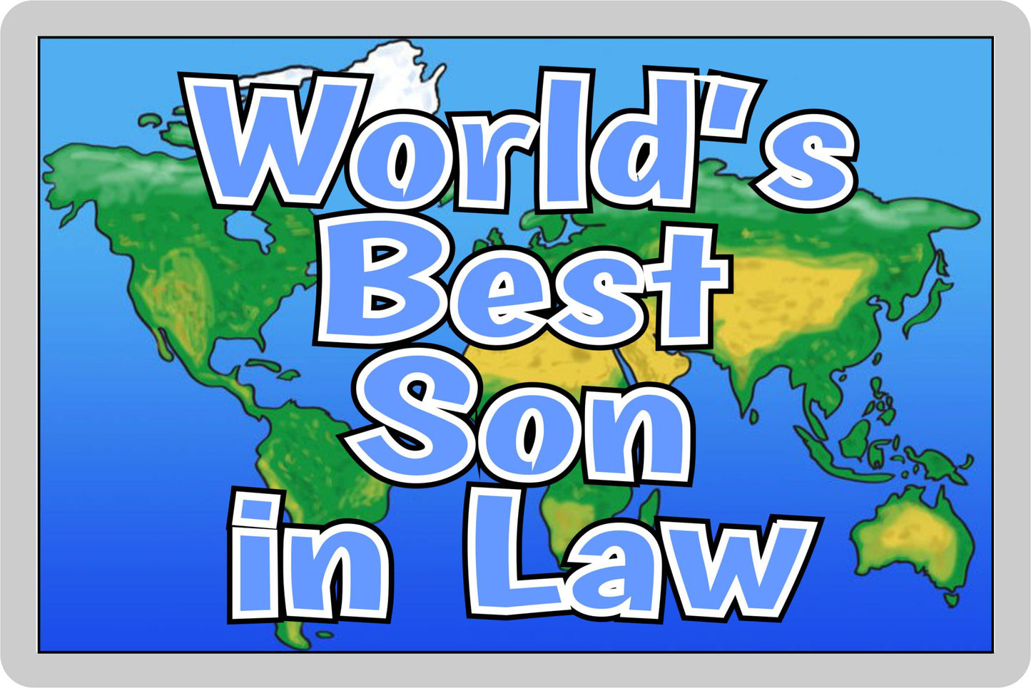 Son in Law Fridge Magnet - World Best Son in Law - Novelty Love Gift - Fun Birthday Christmas Present