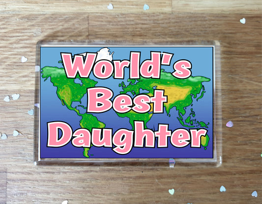 Daughter Fridge Magnet - World's Best Daughter - Novelty Love Gift - Fun Birthday Christmas Present