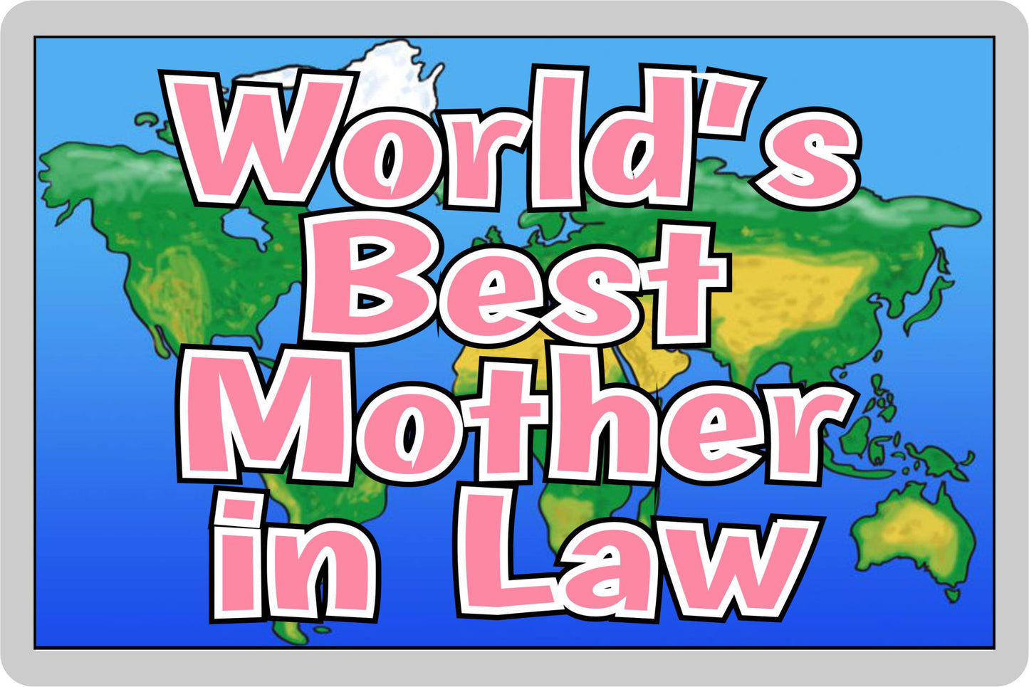 Mother in Law Fridge Magnet - World's Best Mother in Law - Novelty Love Gift - Fun Birthday Christmas Present