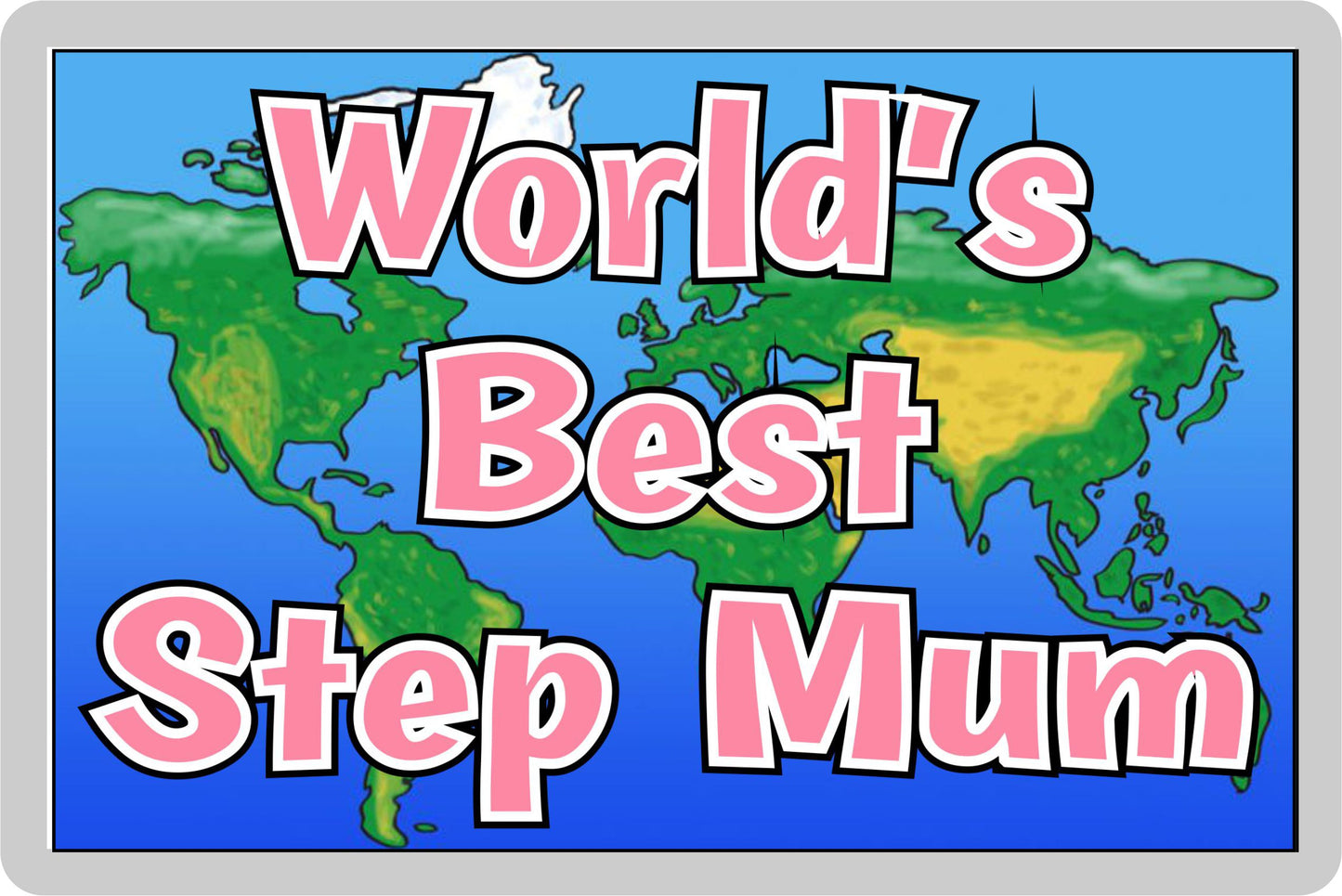 Step Mum Fridge Magnet - World's Best Step Mum - Novelty Love Gift - Fun Birthday Christmas Present