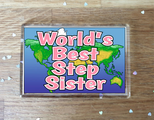 Step Sister Fridge Magnet - World's Best Step Sister - Novelty Love Gift - Fun Birthday Christmas Present