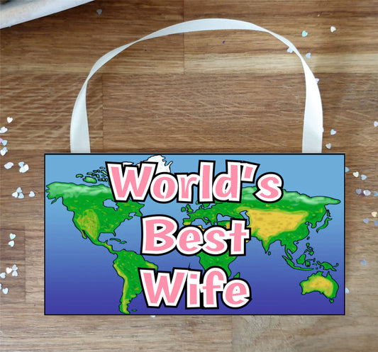 Wife Plaque / Sign - World's Best Wife - Novelty Cute Fun Birthday Gift